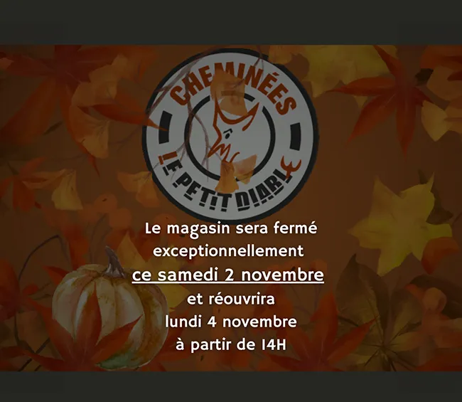 Cheminees Le Petit Diable Cheminee A Quimper Le Showroom Sera Exceptionnellement Ferme Le Samedi 2 Novembre 2024 1 Cheminees Le Petit Diable Cheminee A Quimper Le Showroom Sera Exceptionnellement Ferme Le Samedi 2 Novembre 2024 1